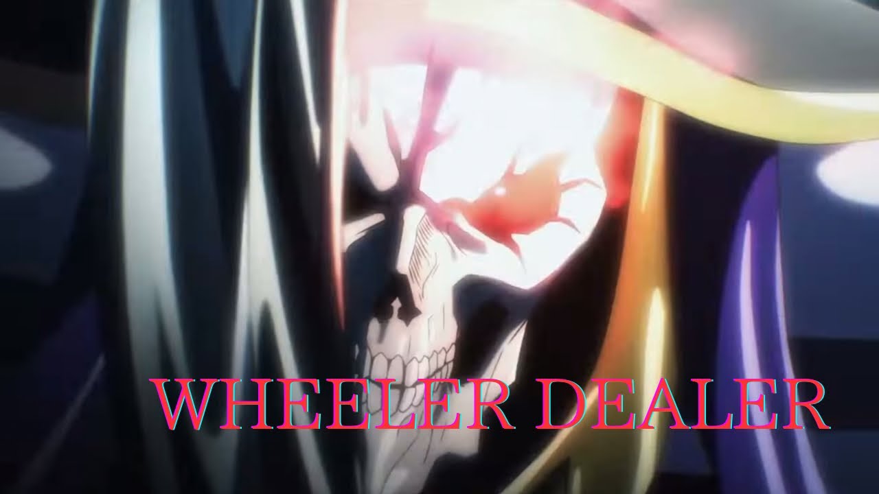 劇場版OVERLOAD【聖王国編】記念MAD 『WHEELER DEALER』