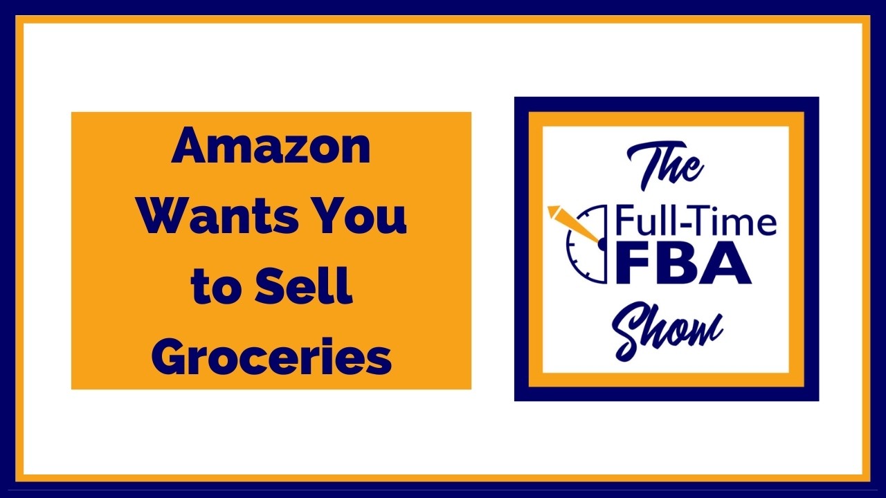 329 – Amazon хочет, чтобы вы продавали продукты питания – Подкаст Full-Time FBA Show