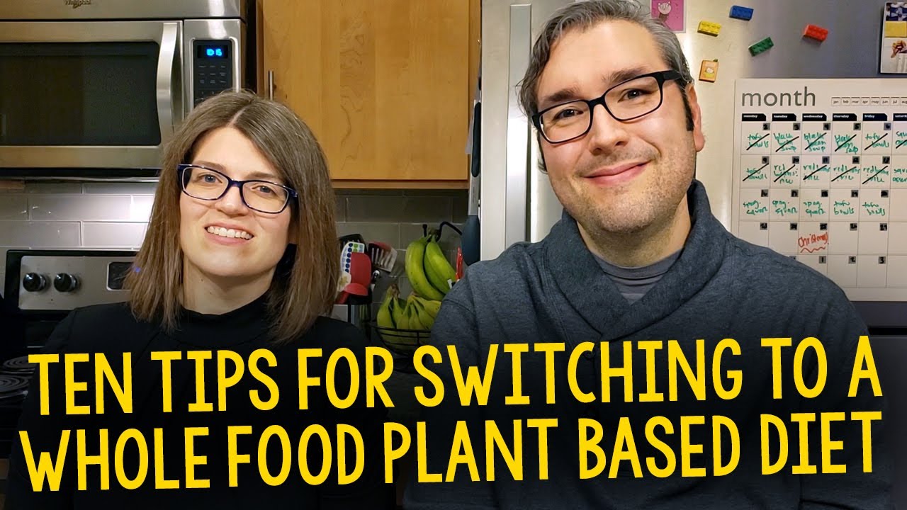 Top Ten Tips For Switching To A Whole Food, Plant-Based Vegan Diet
