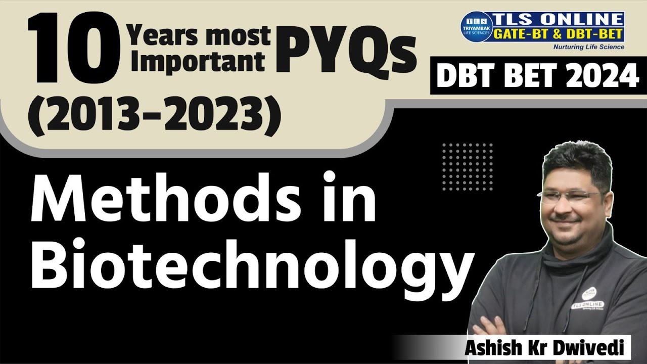 DBT-BET 2024 |10 Years most important PYQs (2013-2023)| Methods in Biotechnology| Ashish kr Dwivedi