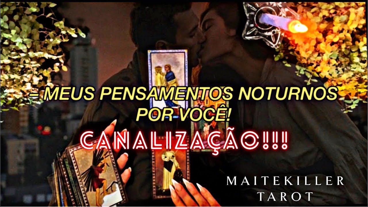 💌 CANALIZAÇÃO INÉDITA! TODOS OS PENSAMENTOS NOTURNOS DO SEU AMOR POR VOCÊ!