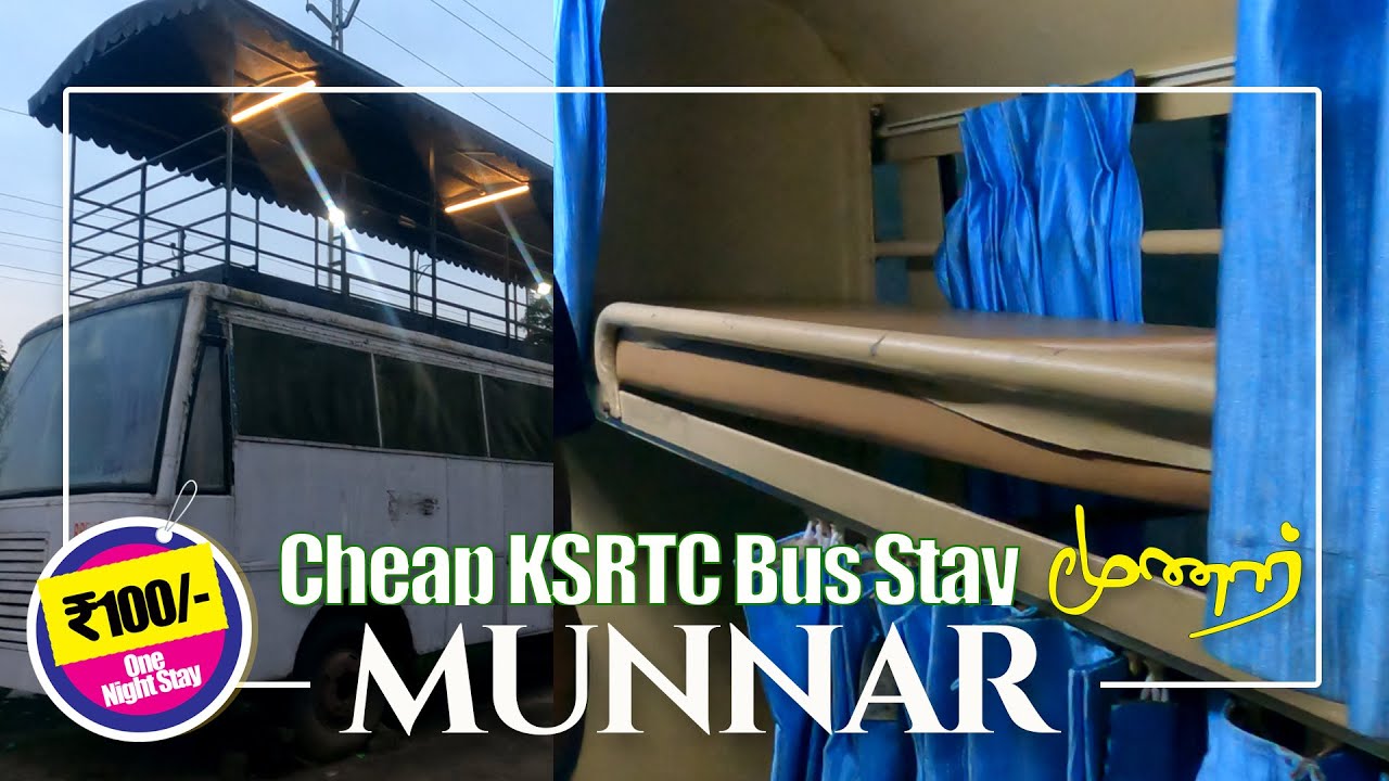 Cheap Bus Stay at Munnar KSRTC Rs 100 per person