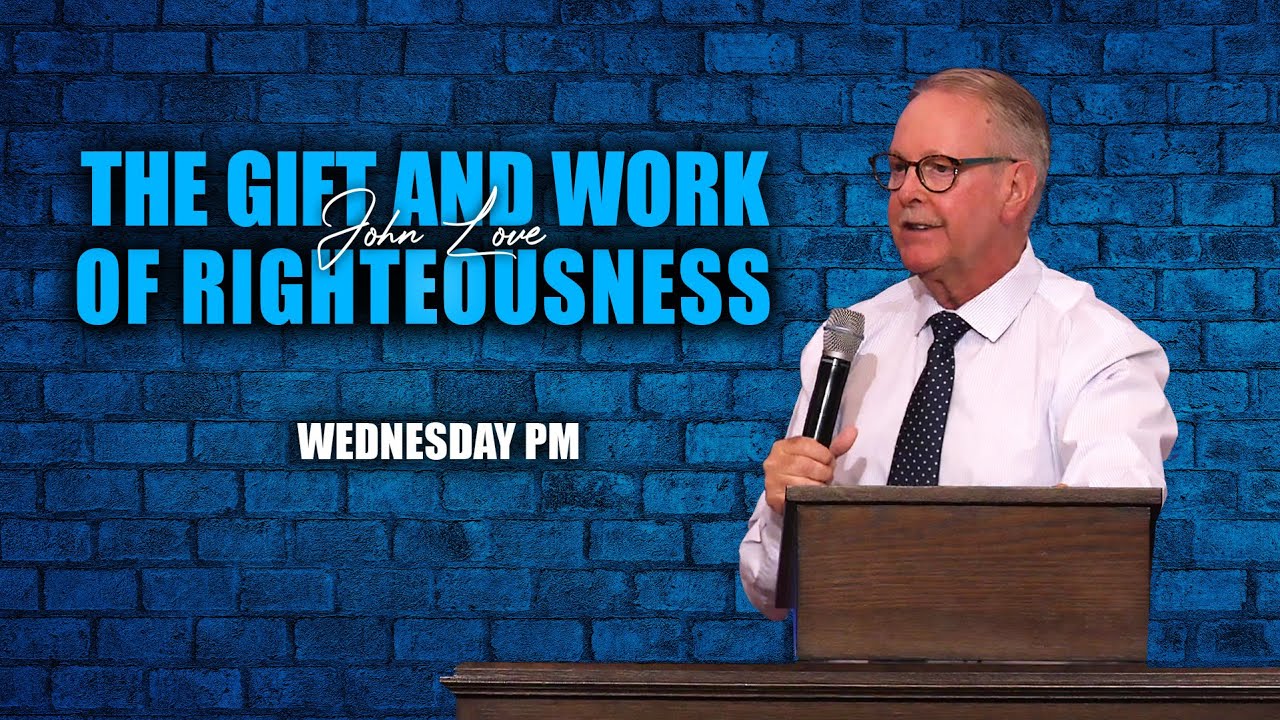 The Gift and Work of Righteousness | WED 7P // Greater Grace Church