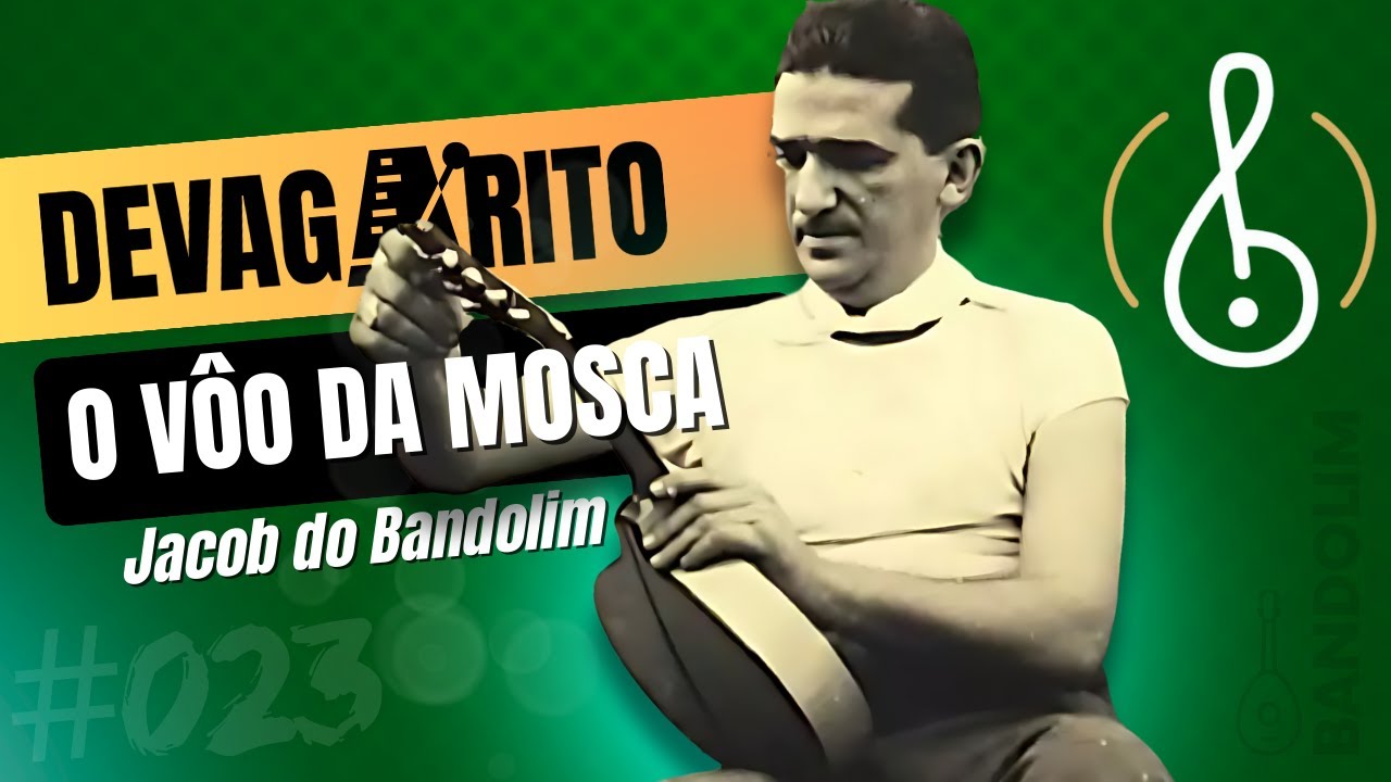 [💚 DEVAGARITO #023] O Vôo da Mosca (Jacob do Bandolim)