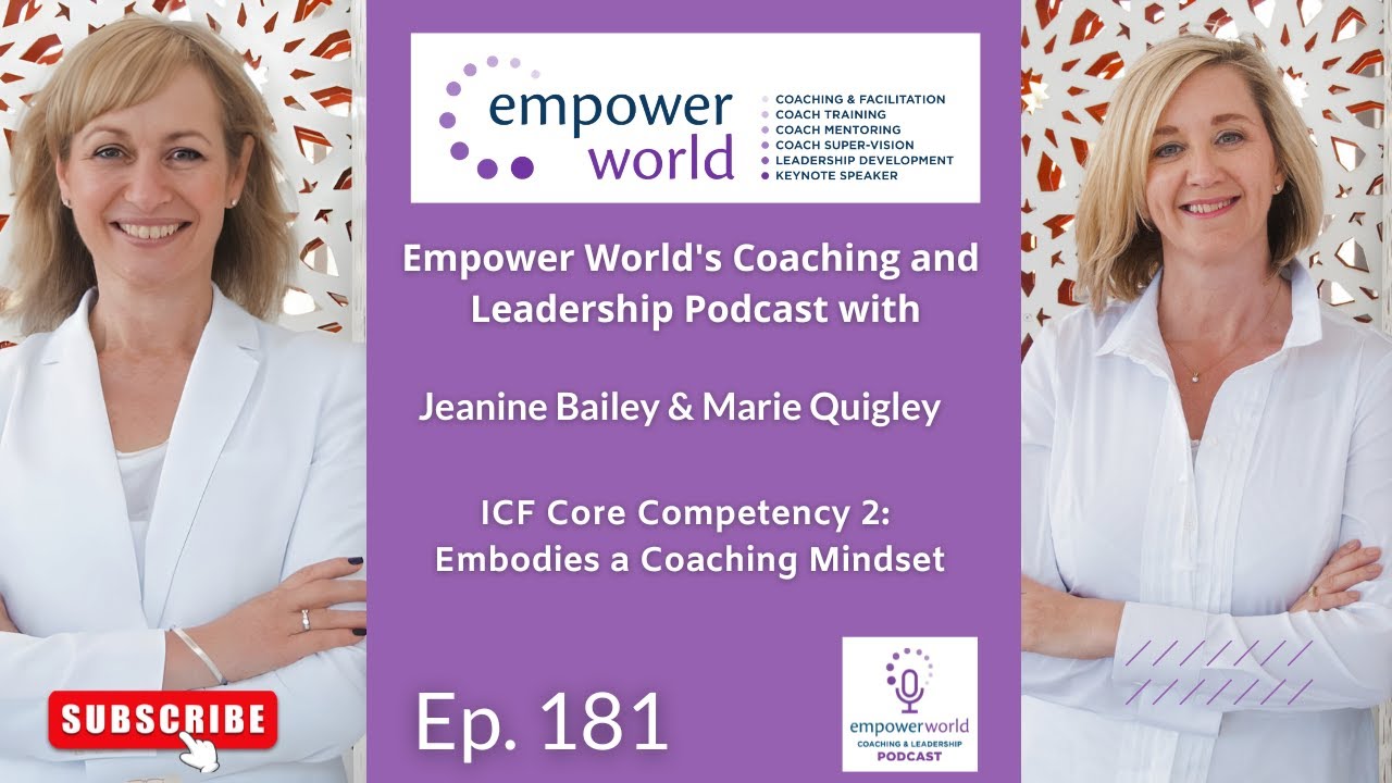 Ep. 181 - ICF Core Competency 2: Embodies a Coaching Mindset
