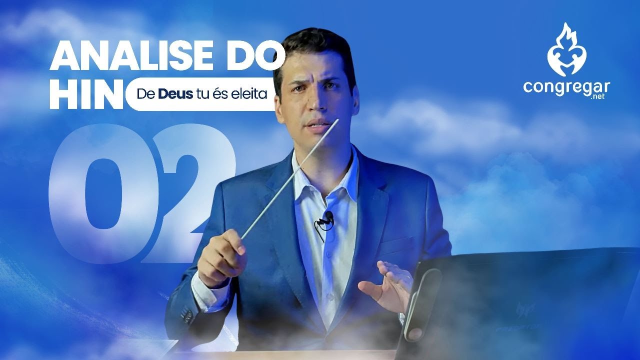 Análise do Hino 02 De Deus tu és eleita do Hinário 5 da CCB - Curso do MSA da CCB