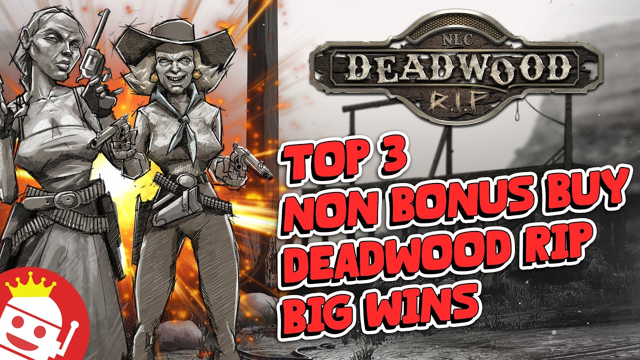 🔥 TOP 3 DEADWOOD RIP NON BONUS BUY WINS SO FAR!