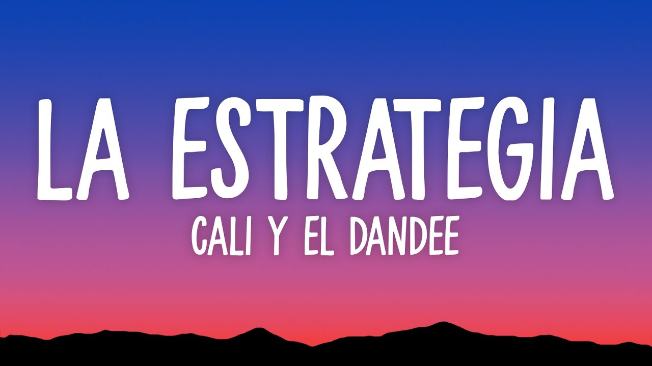 Cali Y El Dandee - La Estrategia (Letra)