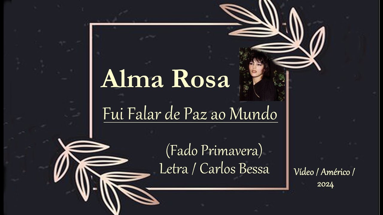 Alma Rosa  ___   Fui Falar de Paz ao Mundo