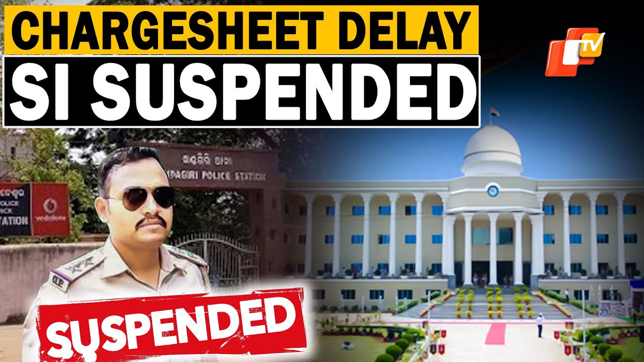 Bhubaneswar | Khandagiri Police Station SI Suspended Over NDPS Chargesheet Delay