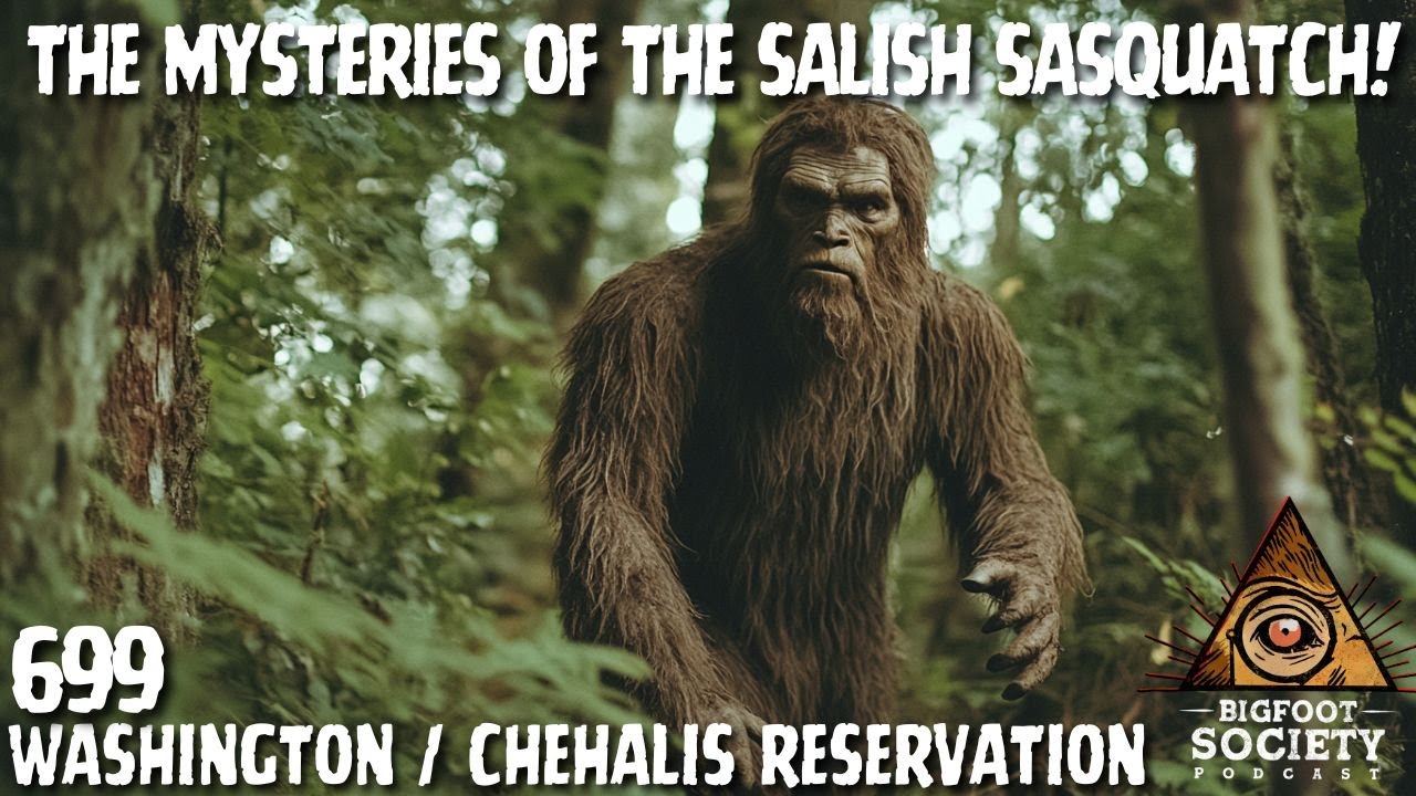 The Mysteries of the Salish Sasquatch | Bigfoot Society 699