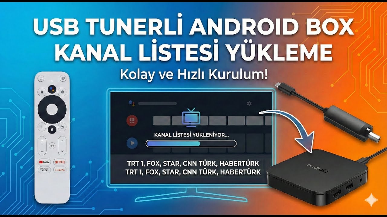 USB Tunerli Android Boxlara Kanal Listesi Yükleme Rehberi