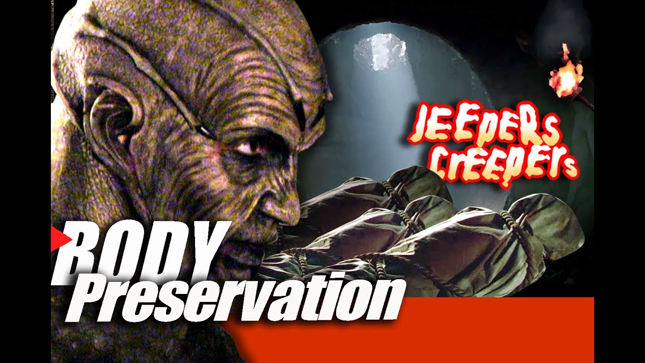 The Creeper's Body Preservation Techniques, Jeepers Creepers Victims Are Kept For Hundreds Of Years.