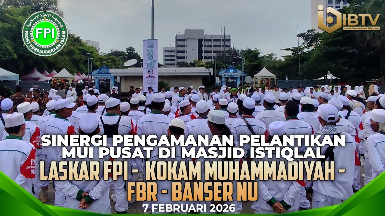 SINERGI PENGAMANAN PELANTIKAN MUI PUSAT DI MASJID ISTIQLAL LASKAR FPI, KOKAM, FBR, BANSER