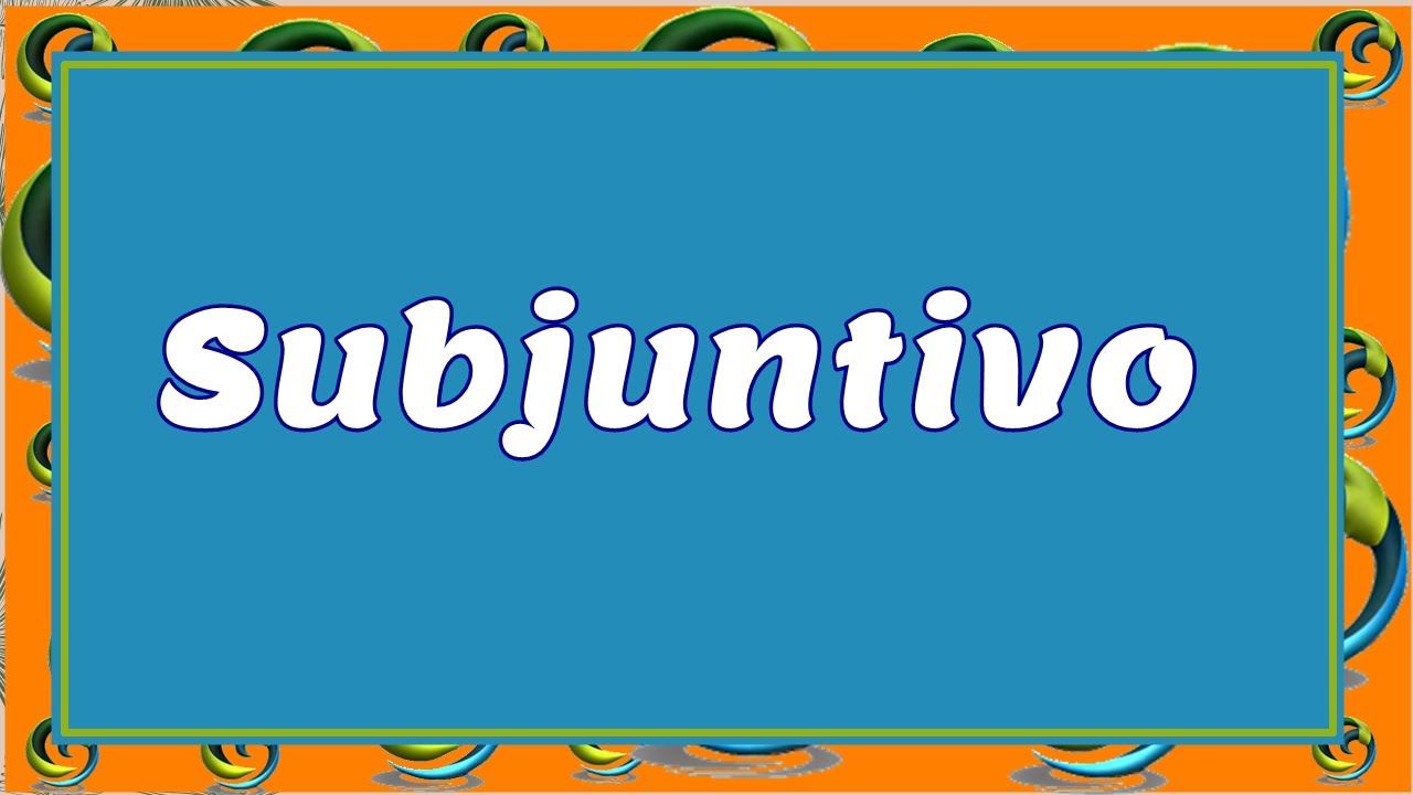 Modo subjuntivo. Usos y ejemplos.