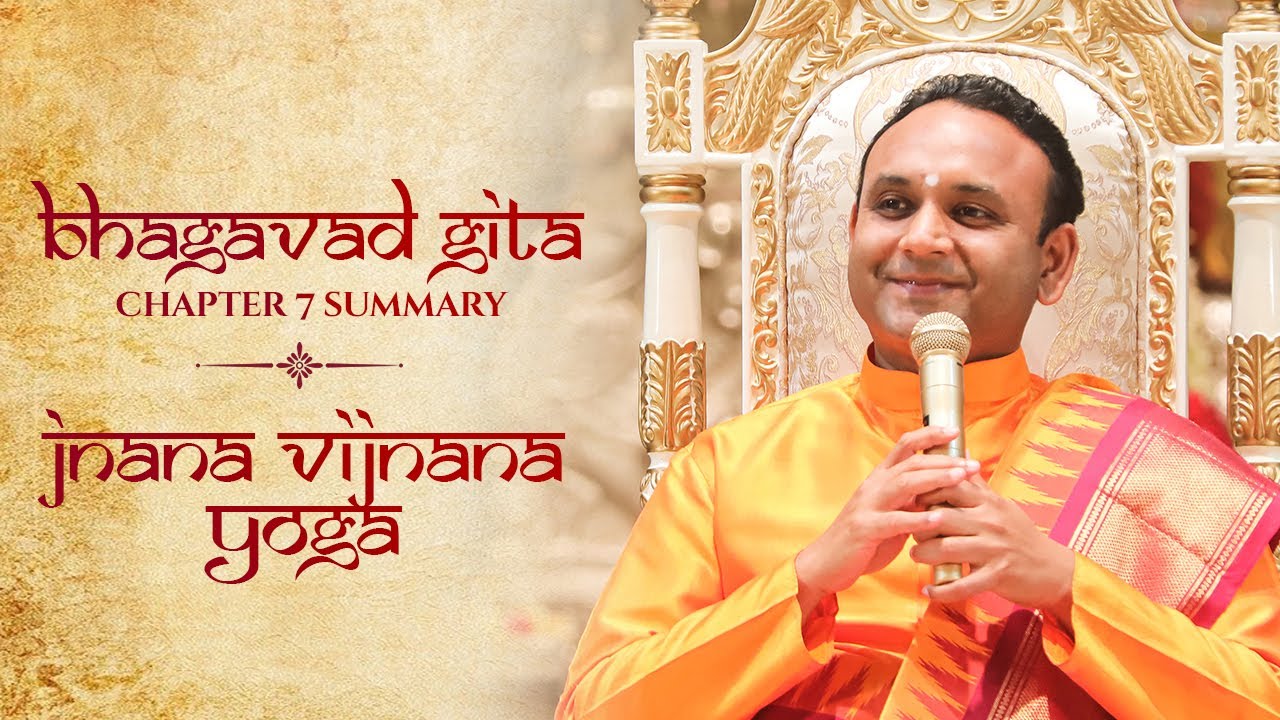 Bhagavad Gita | Chapter 7 Summary  - Jnana Vijnana Yoga | Sadguru Sri Madhusudan Sai