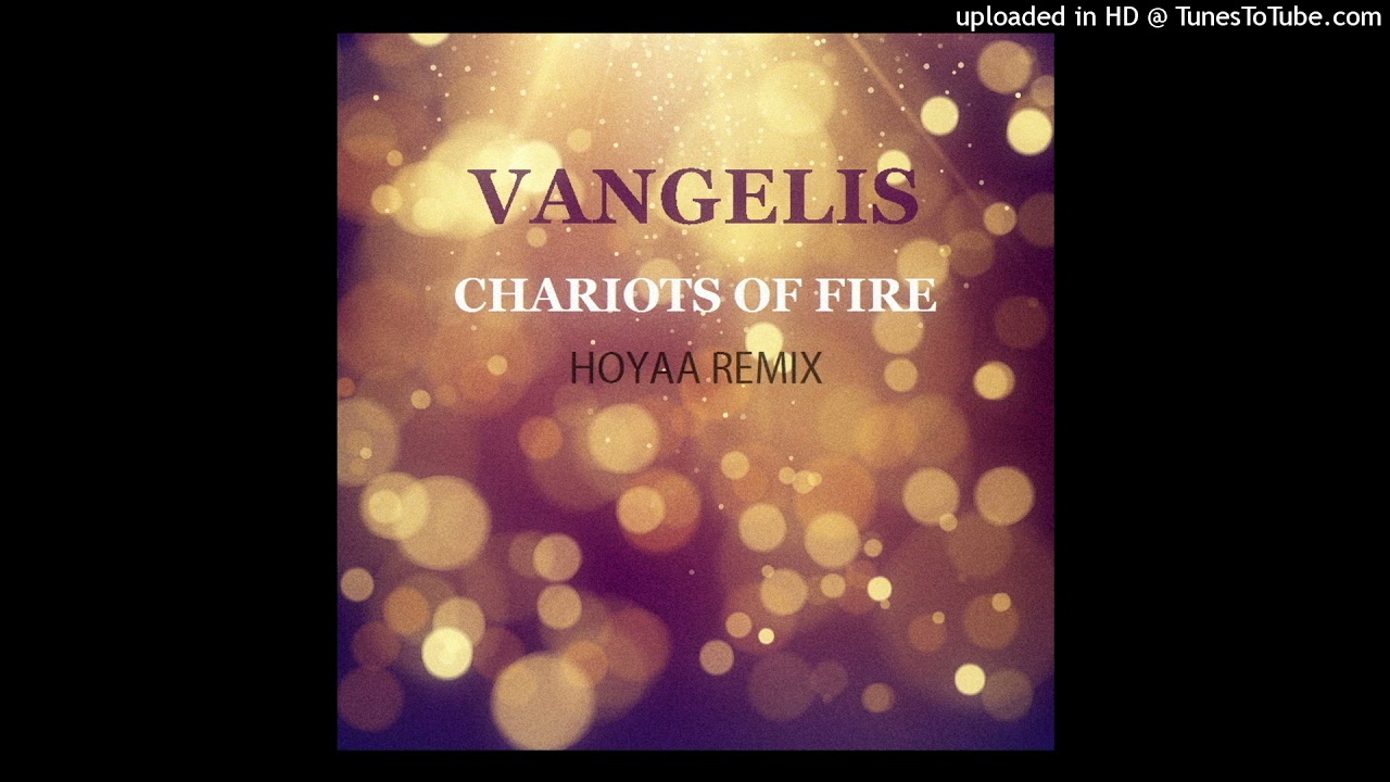 Vangelis - Chariots Of Fire (Hoyaa Remix)