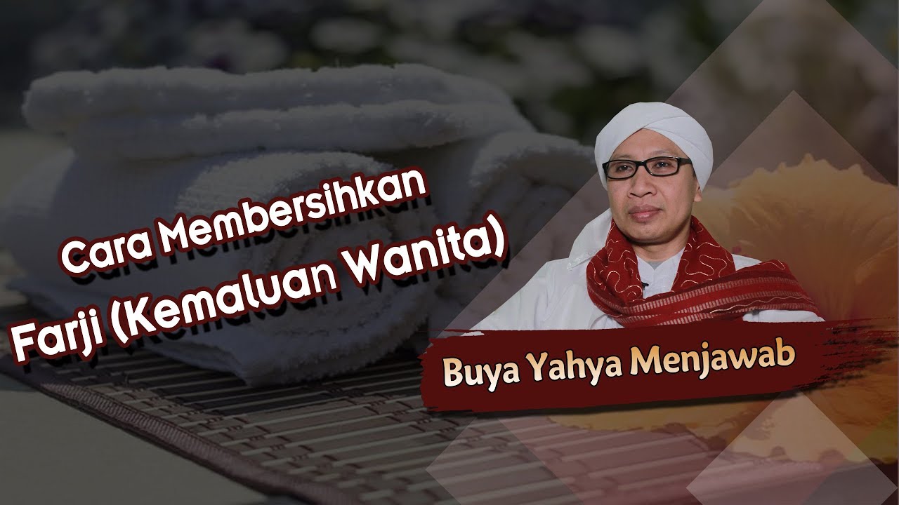 Cara Membersihkan Farji (Kemaluan Wanita) - Buya Yahya Menjawab