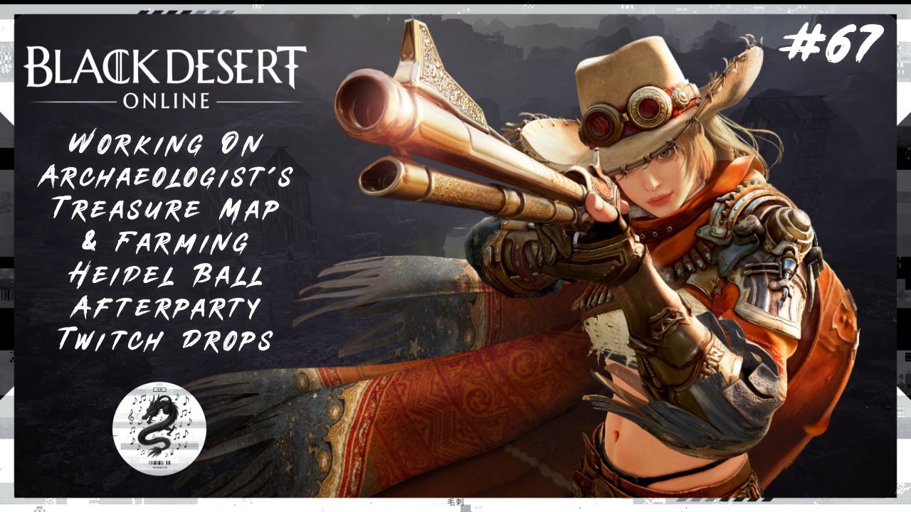 【BDO LIVE #67】Working On Archaeologist's Treasure Map & Farming Heidel Ball Afterparty Twitch Drops