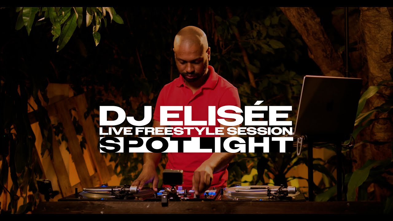 DJ ELISÉE - LIVE FREESTYLE SESSION [SPOTLIGHT]