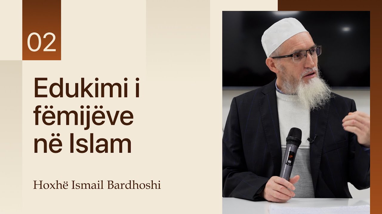 02. Edukimi i f&euml;mij&euml;ve - Hoxh&euml; Ismail Bardhoshi