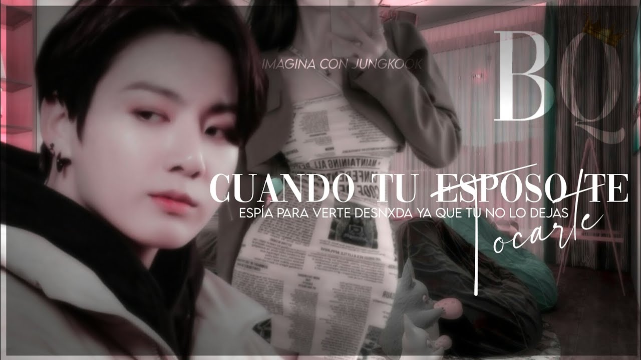 ⩩C. tu esposo te espía para verte desnxda ya que no le permites tocxrte ; imagina con Jungkook