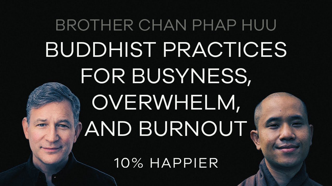 Buddhist Practices for Busyness, Overwhelm, and Burnout | Brother Chân Pháp Hữu