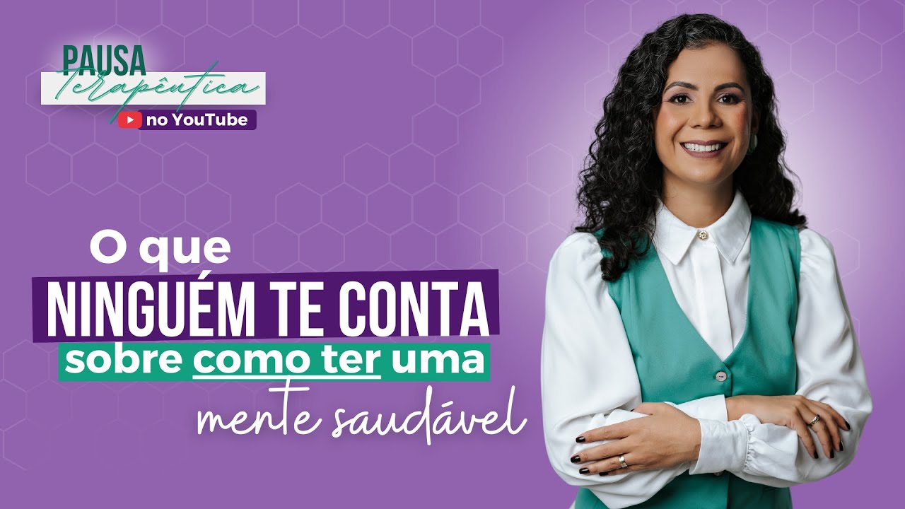 Programa Pausa Terapêutica: O que ninguém te conta sobre como ter uma mente saudável