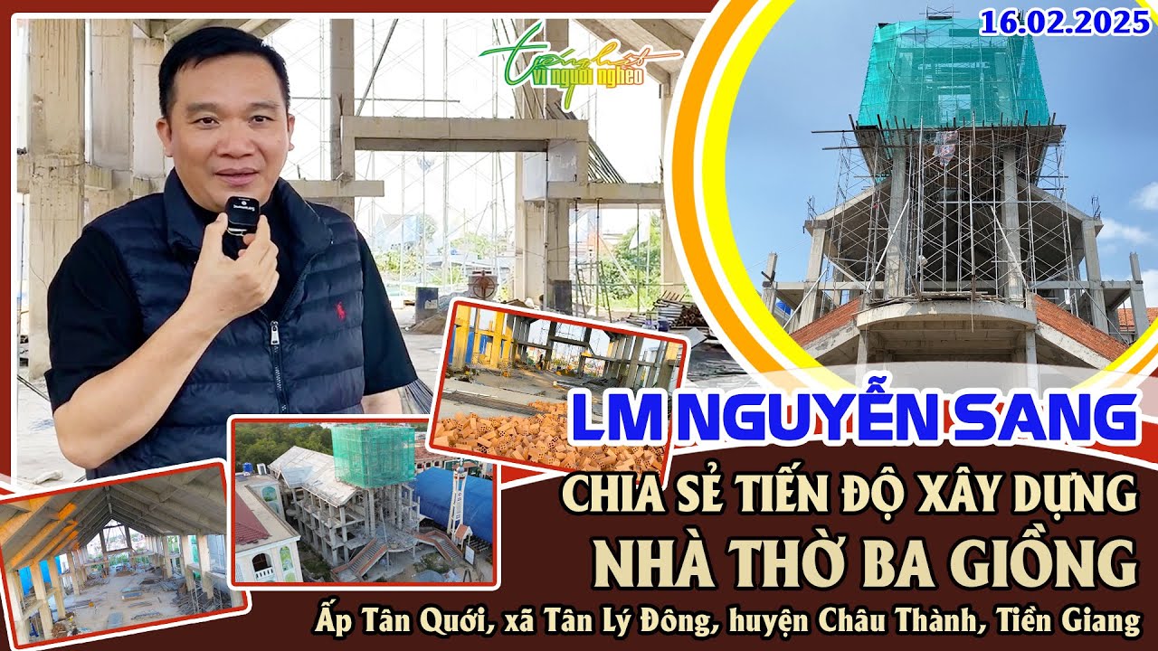 THVNN - LM NGUYỄN SANG | CHIA SẺ TIẾN ĐỘ XÂY DỰNG NHÀ THỜ BA GIỒNG - TIỀN GIANG | 16.02.2025