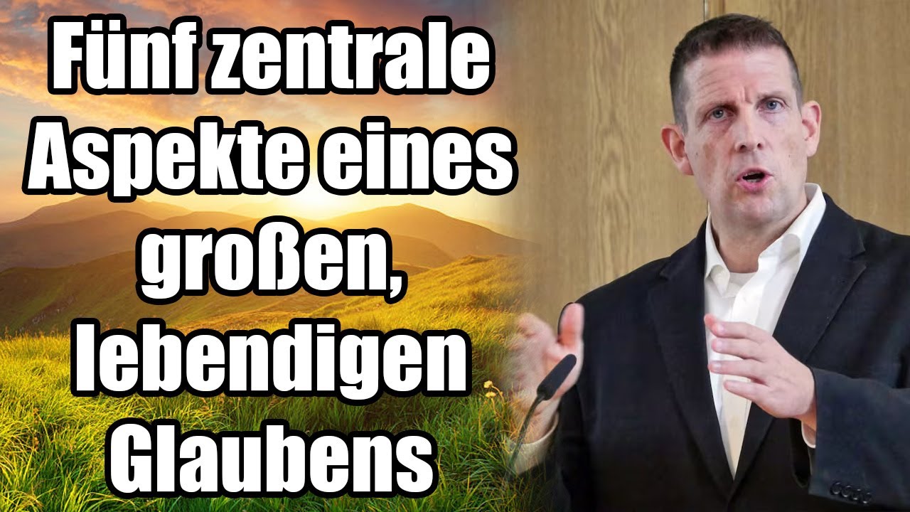 Pastor Olaf Latzel - Fünf zentrale Aspekte eines großen, lebendigen Glaubens