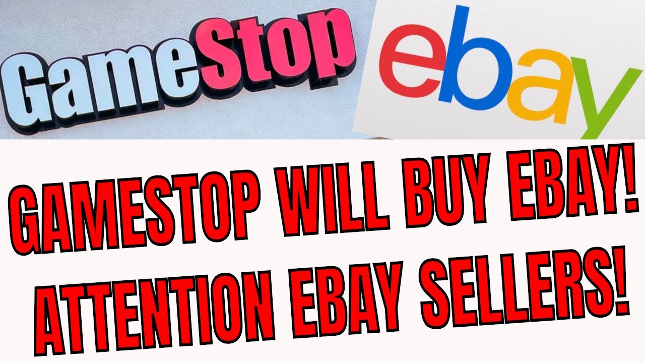 GAMESTOP WILL TAKEOVER EBAY IF THIS HAPPENS! ATTENTION EBAY SELLERS!
