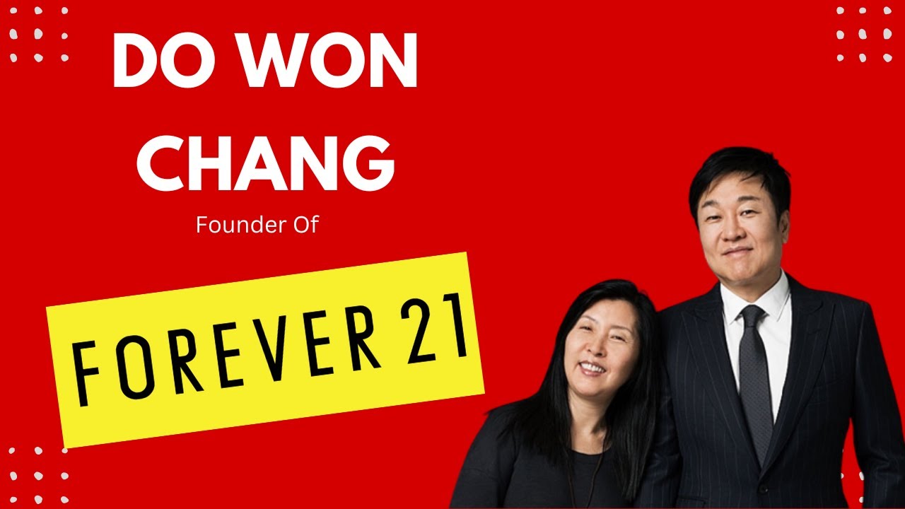 Do Won Chang | The success story of the founder of Forever 21