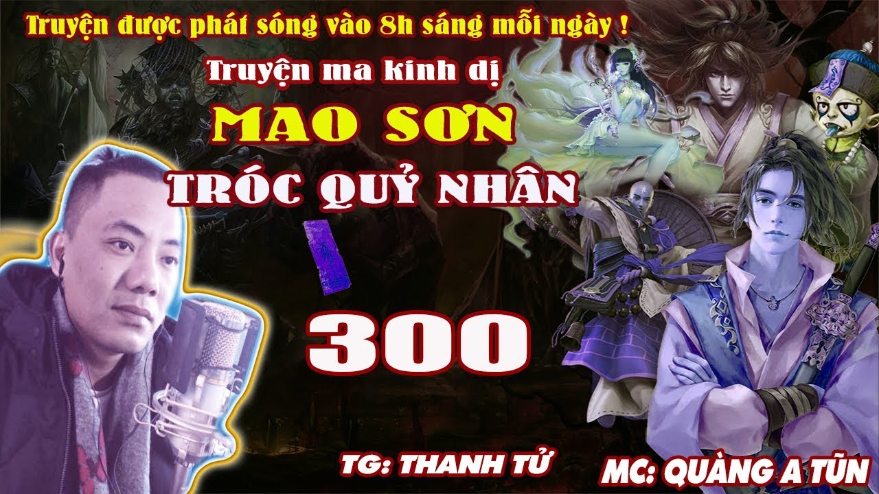 Mao Sơn tróc quỷ nhân [ Tập 300 ] Tiến vào cổ mộ - Truyện ma pháp sư diệt quỷ - Quàng A Tũn