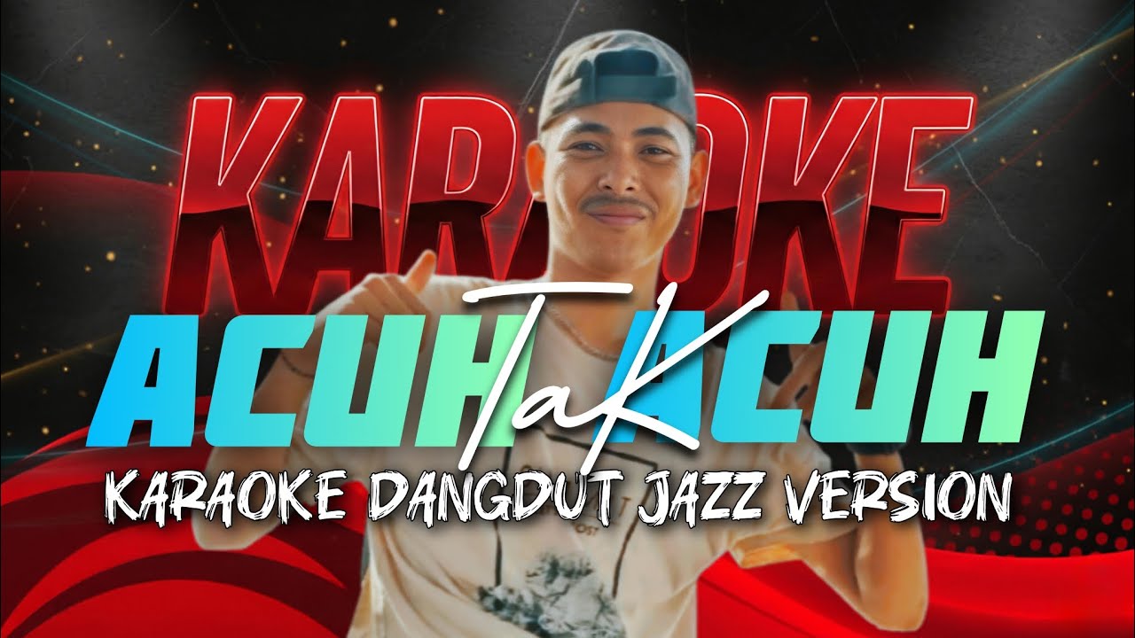 ✨ACUH TAK ACUH - KARAOKE DANGDUT JAZZ VERSION