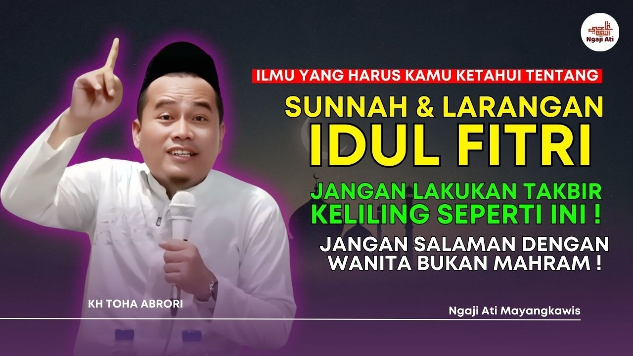 Hati-Hati! Sunnah & Larangan Idul Fitri Ini Sering Dilanggar Tanpa Disadari! KH Toha Abrori