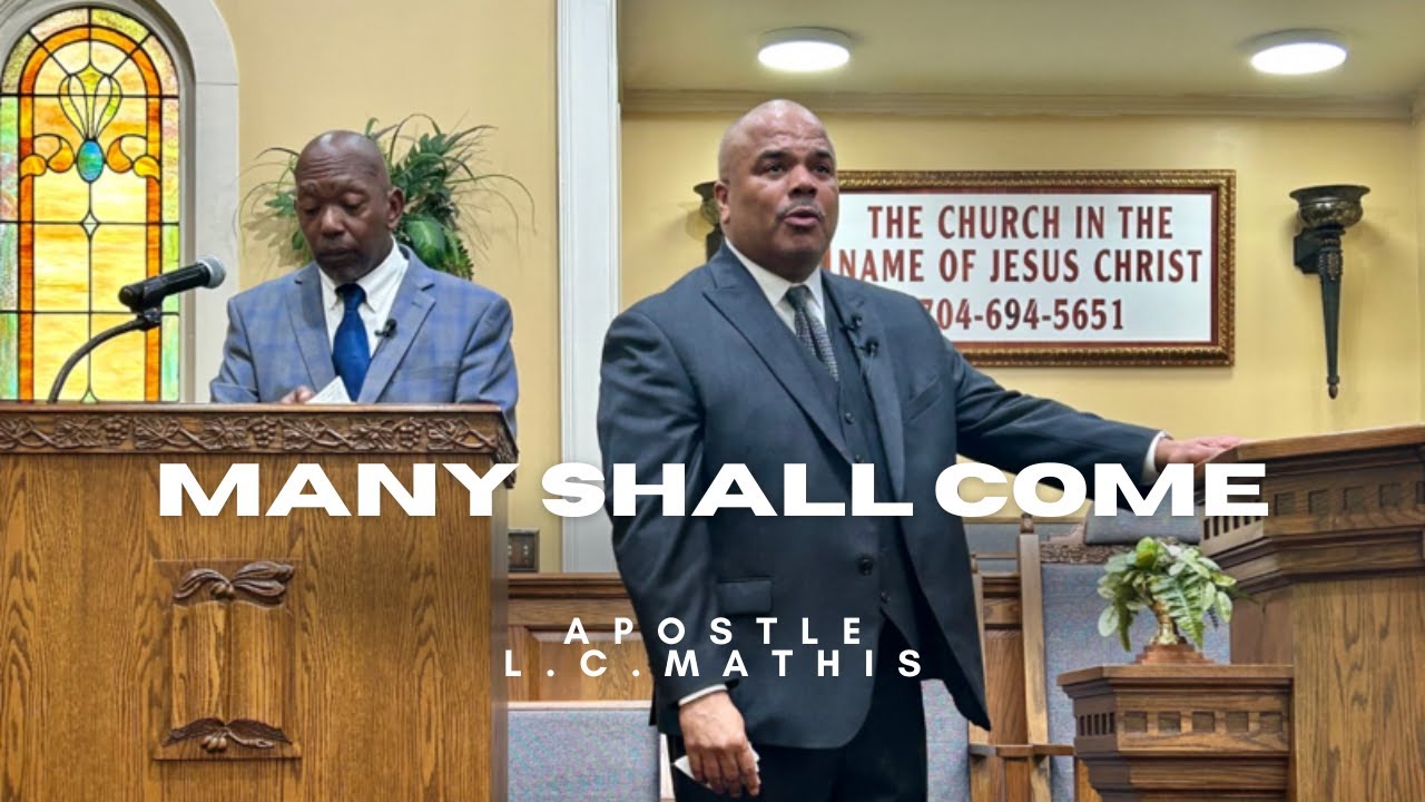 MANY SHALL COME BY APOSTLE L. C. MATHIS