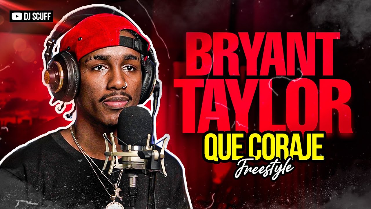 BRYANT TAYLOR ❌ DJ SCUFF  - QUE CORAJE FREESTYLE