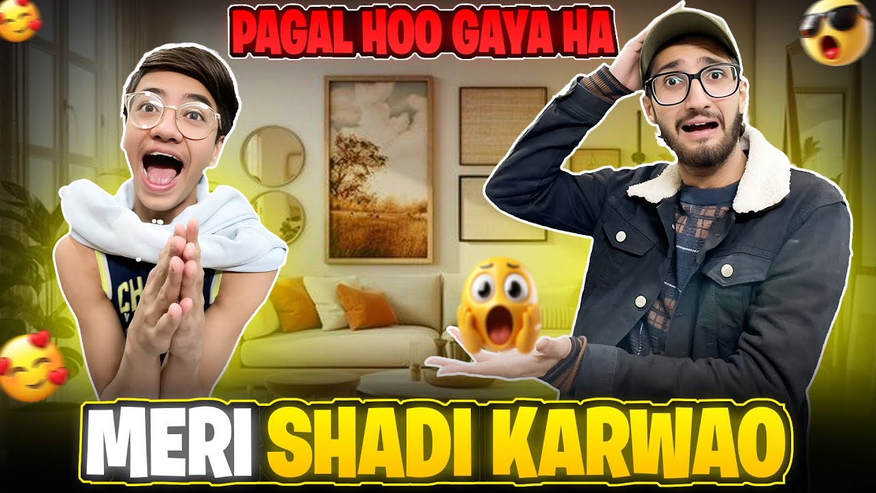 CHOTEY BHAI KO SHADI KARNI HAI😱|Puray  Ghar ma hangama Macha dia  