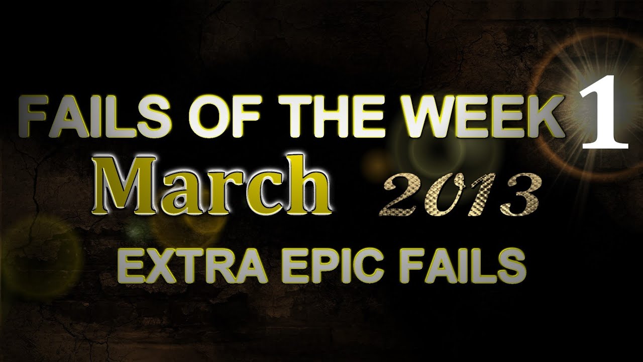 Fail Compilation 2013 March - Week 1