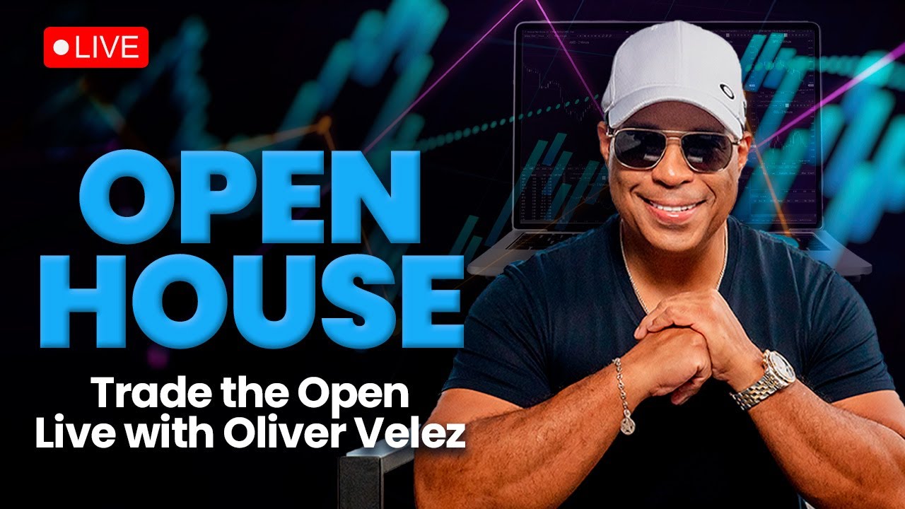 Open House - Watch and Trade the Open Live with Oliver Velez