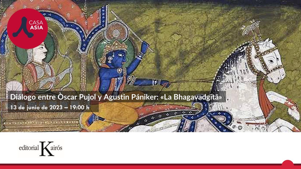 Diálogo entre Òscar Pujol y Agustin Pániker: «La Bhagavadgītā»