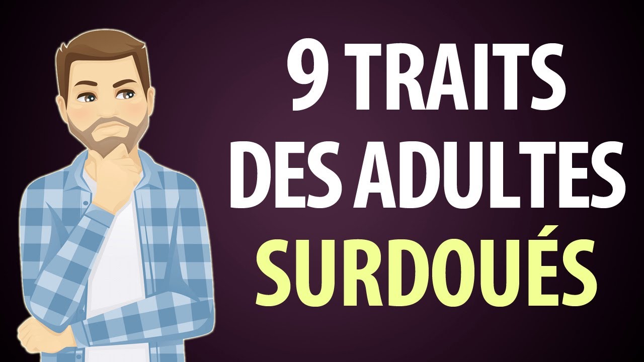 9 Caractéristiques des Adultes Surdoués