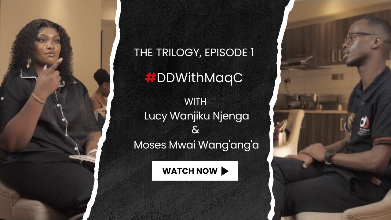 The Origins, Growing Up. -  #LucyWanjiku on #DDwithMaqC