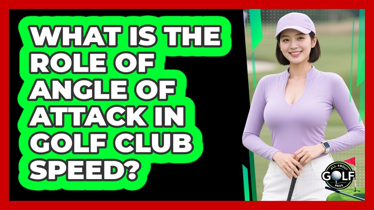 What Is The Role Of Angle Of Attack In Golf Club Speed? - All About Golf Pros