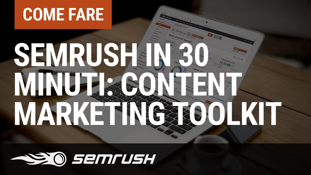SEMrush in 30 minuti: Content Marketing toolkit