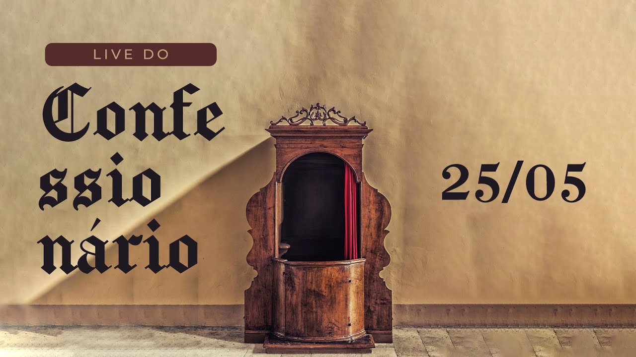 Live do Confession&aacute;rio 25/05 | Pr. Lucinho