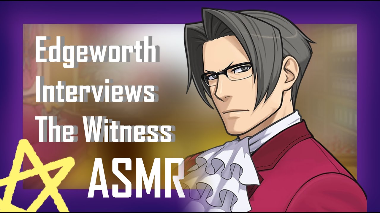 Edgeworth Interviews the Witness ASMR (ScootusVA)
