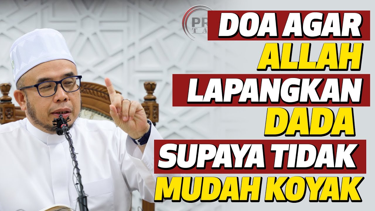 Prof Dato Dr MAZA - Doa Agar Allah Lapangkan Dada Supaya Tidak Mudah Koyak