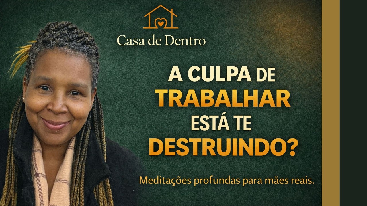 Eu trabalho e continuo sendo uma boa mãe- meditaçao guiada