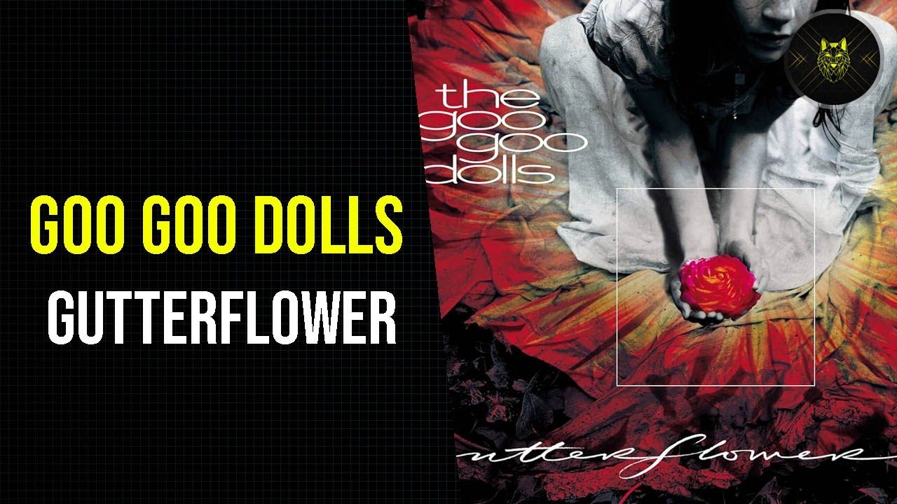 RESEÑA | GOO GOO DOLLS: GUTTERFLOWER // ÁTICO DE WOLF